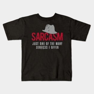 Sarcasm - Just One of the Many Services I Offer Kids T-Shirt